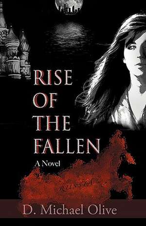 Rise of the Fallen de D. Michael Olive