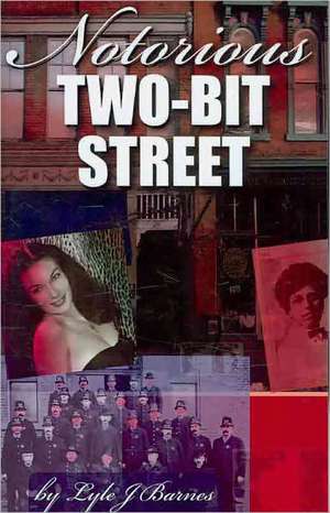 Notorious Two-Bit Street de Lyle J. Barnes