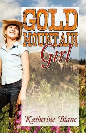 Gold Mountain Girl de Katherine Blanc