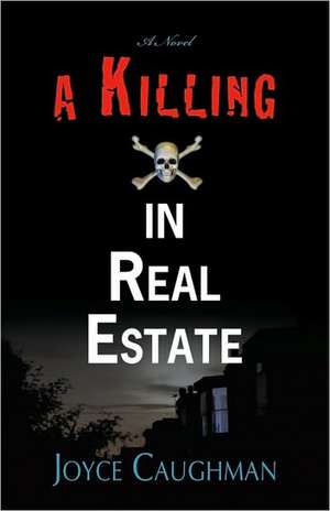 A Killing in Real Estate de Joyce Caughman