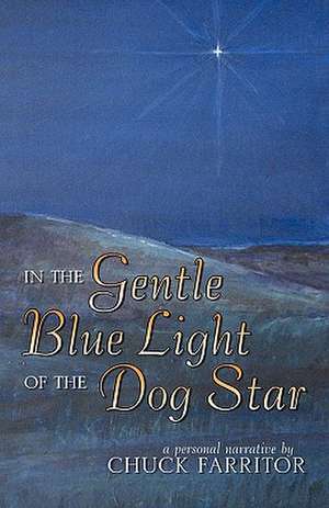 In the Gentle Blue Light of the Dog Star de Chuck Farritor