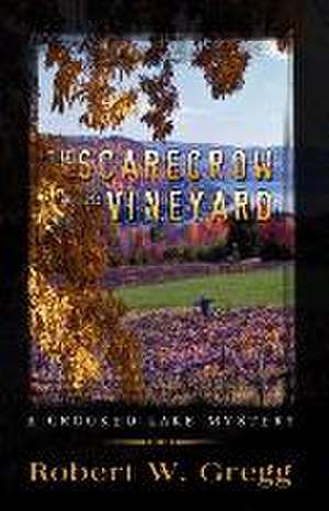 The Scarecrow in the Vineyard de Robert W. Gregg