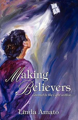 Making Believers de Linda Amato