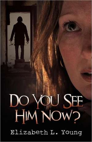 Do You See Him Now? de Elizabeth L. Young