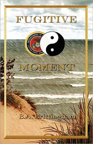 Fugitive Moment de B. a. Brittingham