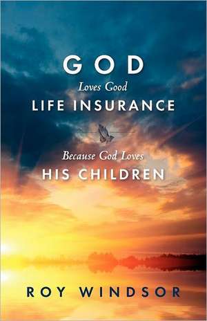 God Loves Life Insurance de Roy Windsor