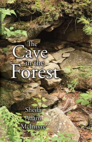 The Cave in the Forest de Sheila Adam McIntyre