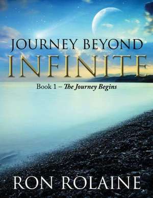 Journey Beyond Infinite - Book 1 de Ron Rolaine