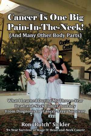 Cancer Is One Big Pain-In-The-Neck! de Ron Sickler