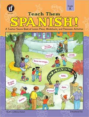 Teach Them Spanish!: Grade K de Winnie Waltzer-Hackett