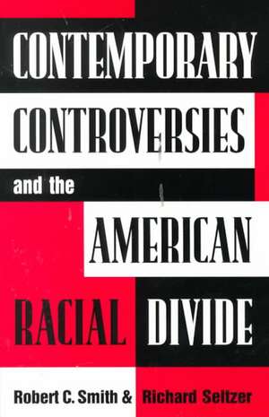 Contemporary Controversies and the American Racial Divide de Robert C. Smith