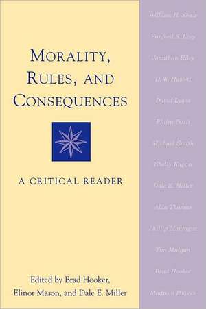 Morality, Rules, and Consequences: A Critical Reader de Brad Hooker