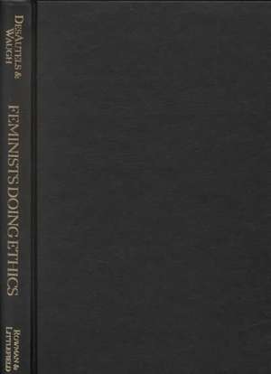 Feminists Doing Ethics de Peggy Desautels