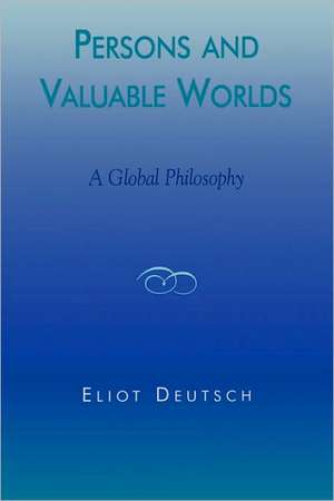 Persons and Valuable Worlds de Eliot Deutsch