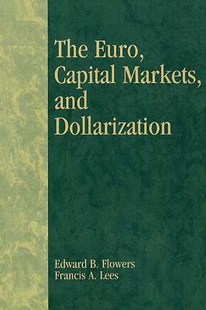 The Euro, Capital Markets, and Dollarization de Edward B. Flowers