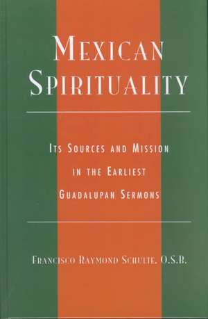 Mexican Spirituality de Francisco Raymond Schulte