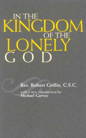 In the Kingdom of the Lonely God de Rev. RobertC.S.C. Griffin