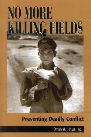 No More Killing Fields de David A.MD Hamburg