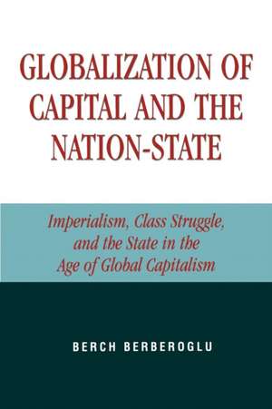 Globalization of Capital and the Nation-State de Professor Berch Berberoglu