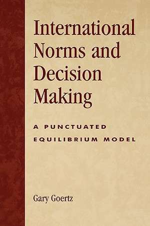 International Norms and Decisionmaking de Gary Goertz