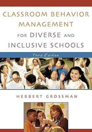 Classroom Behavior Management for Diverse and Inclusive Schools de Herbert Grossman