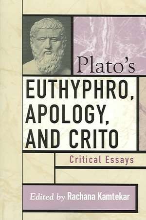 Plato's Euthyphro, Apology, and Crito de Rachana Kamtekar