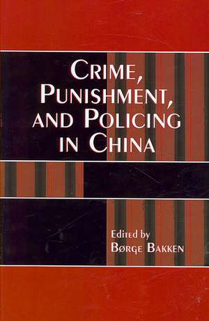 Crime, Punishment, and Policing in China