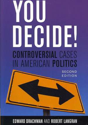 You Decide!: Controversial Cases in American Politics de Edward Drachman