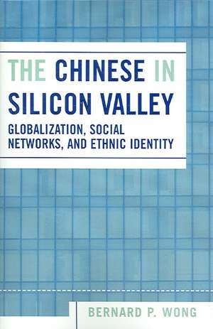 The Chinese in Silicon Valley de Bernard P. Wong