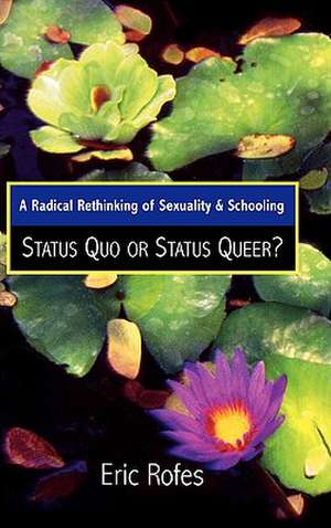 A Radical Rethinking of Sexuality and Schooling de Eric E. Rofes