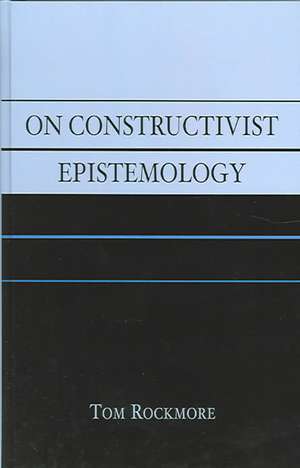 On Constructivist Epistemology de Tom Rockmore