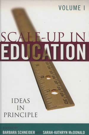 Scale-Up in Education: Ideas in Principle, Volume 1 de Barbara Schneider