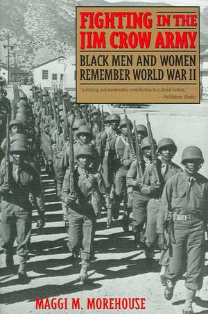 Fighting in the Jim Crow Army de Maggi M. Morehouse