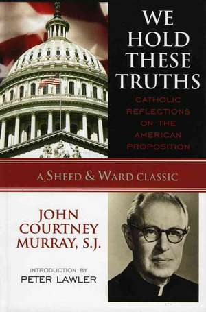 We Hold These Truths de John CourtneySJ Murray