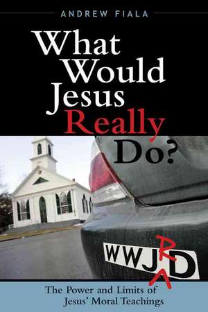 What Would Jesus Really Do? de Andrew Fiala