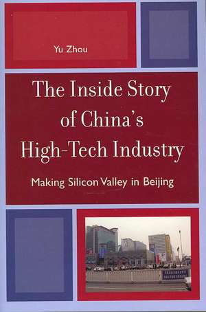 The Inside Story of China's High-Tech Industry de Yu Zhou