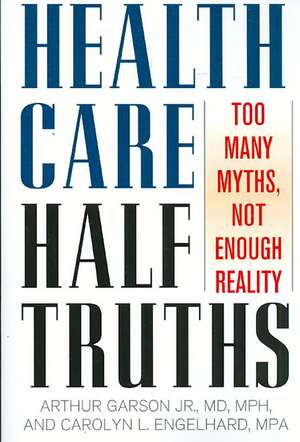 Health Care Half-Truths de Arthur Garson