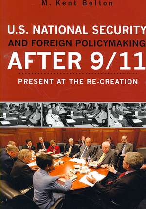 U.S. National Security and Foreign Policymaking After 9/11 de Kent M. Bolton