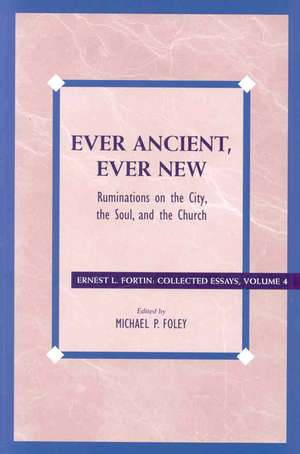 Ever Ancient, Ever New de Ernest L. Fortin