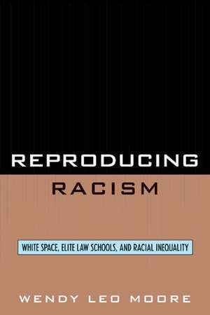 Reproducing Racism de Wendy Leo Moore