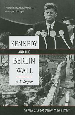 Kennedy and the Berlin Wall de W. R. Smyser