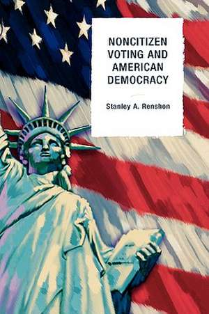 Non-Citizen Voting and American Democracy de Stanley A. Renshon