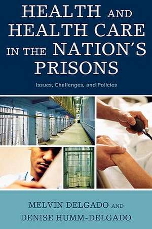 Health and Health Care in the Nation's Prisons de Melvin Delgado