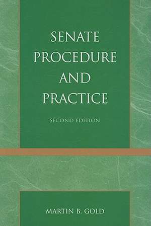 Senate Procedure and Practice de Martin B. Gold