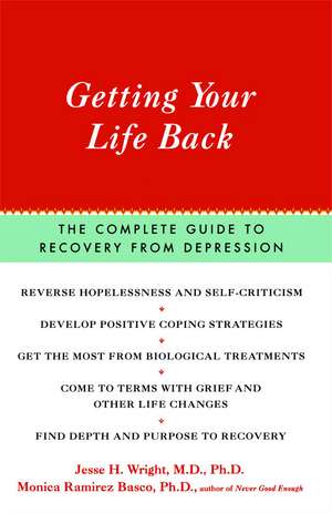 Getting Your Life Back: The Complete Guide to Recovery from Depression de Jesse Wright