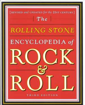 Rolling Stone Encyclopedia of Rock & Roll: Rolling Stone Encyclopedia of Rock & Roll de Editors Rolling Stone