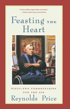 Feasting the Heart de Reynolds Price