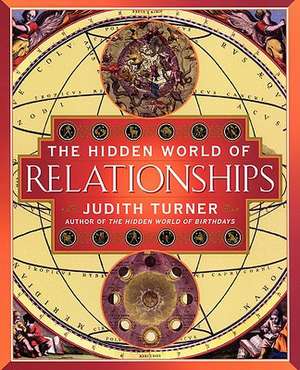 The Hidden World of Relationships de Judith Turner