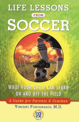 Life Lessons from Soccer de Vincent M. Fortanasce