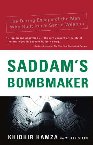 Saddam's Bombmaker: The Daring Escape of the Man Who Built Iraq's Secret Weapon de Jeff Stein